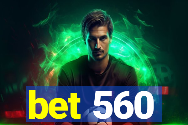 bet 560